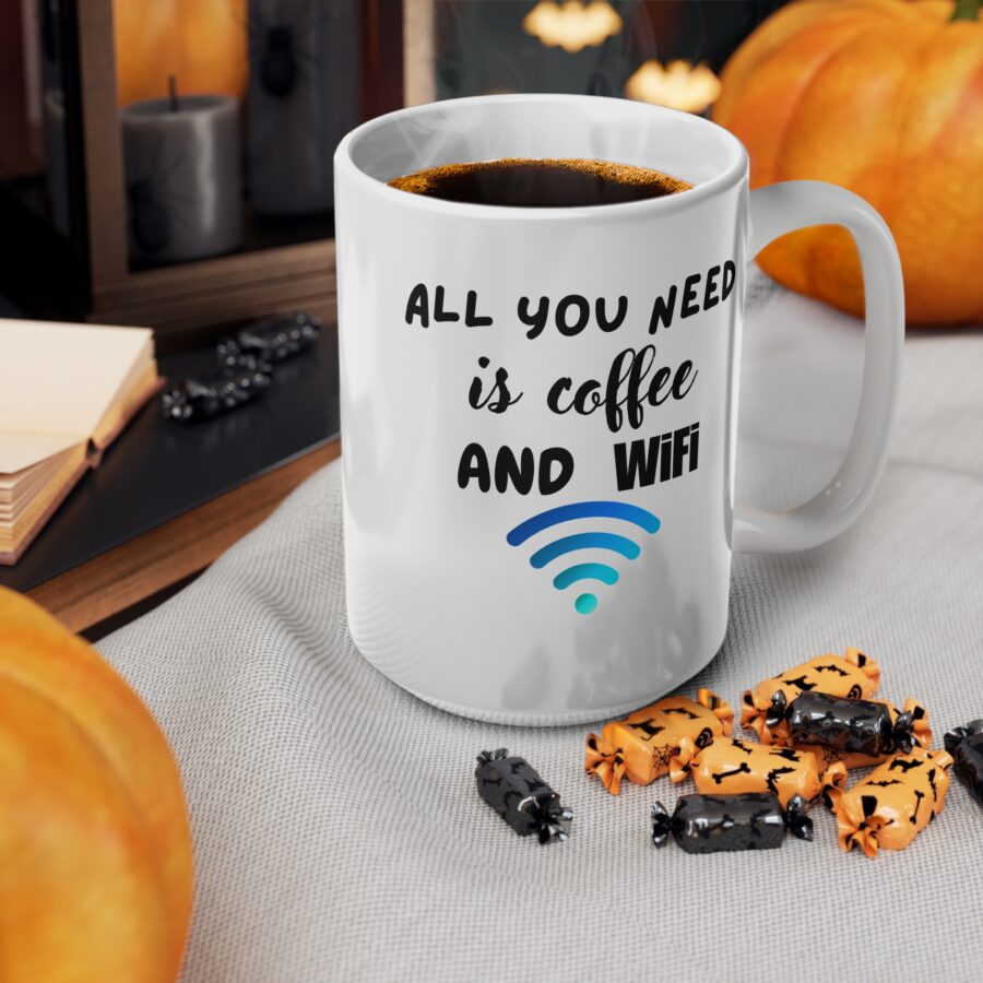 All You Need Is Coffee And Wifi - Ceramic Coffee Cups, 11oz, 15oz - Image 12