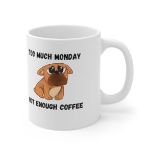 Too Much Monday Not Enough Coffee - Ceramic Coffee Cups, 11oz, 15oz