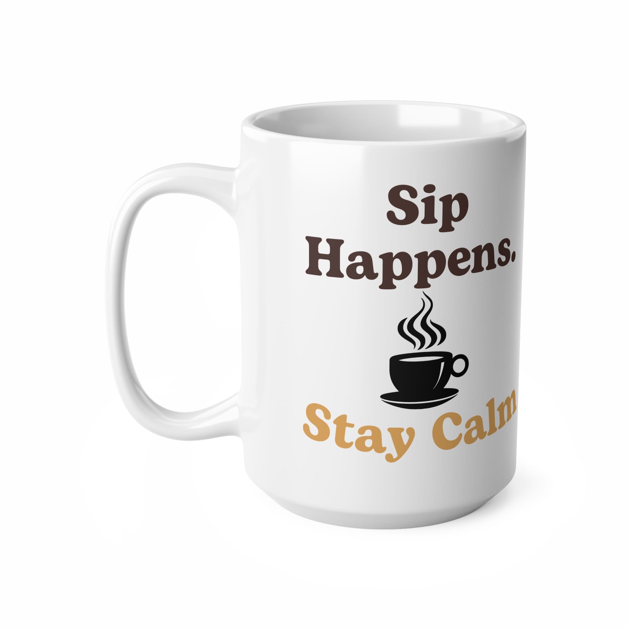 Sip Happens Stay Calm Funny Mug by RudeCuppa