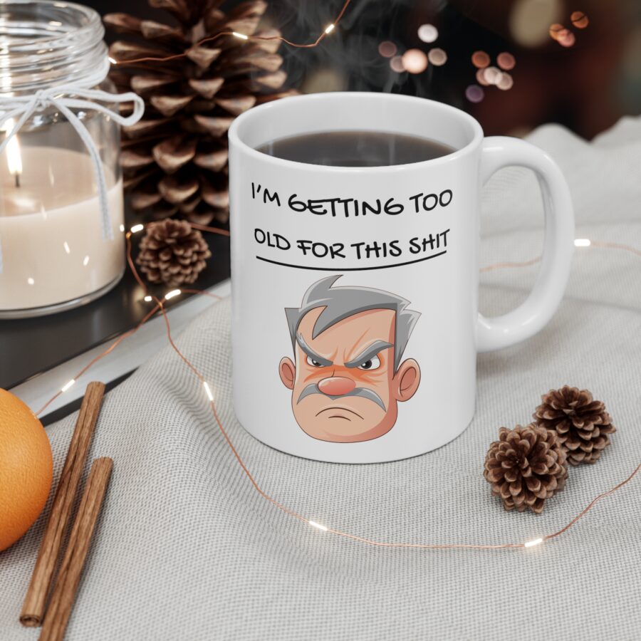 Getting Too Old For This Shit - Ceramic Coffee Cups, 11oz, 15oz - Image 3