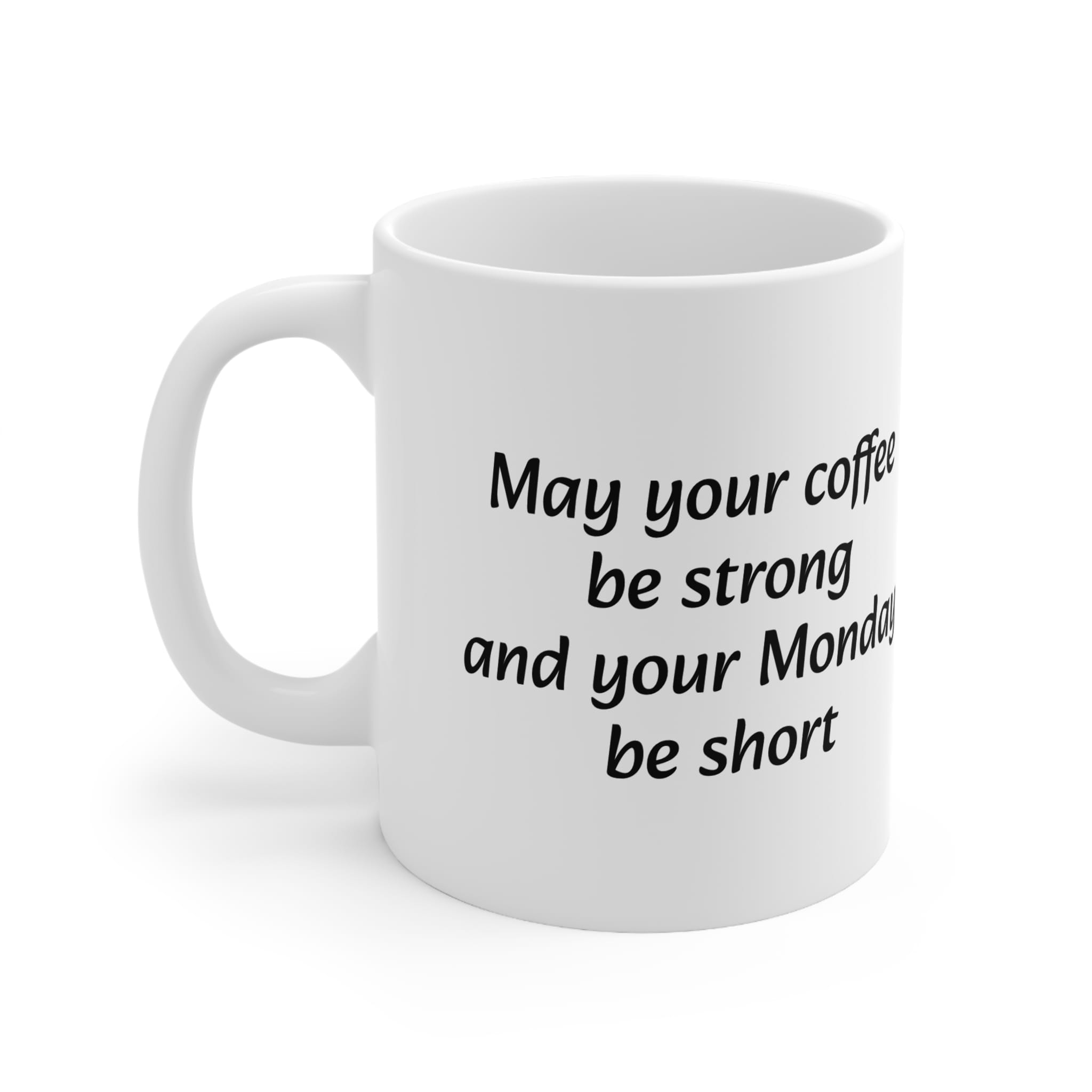 May Your Coffee Be Strong And Your Monday Be Short Funny Work Mug by RudeCuppa