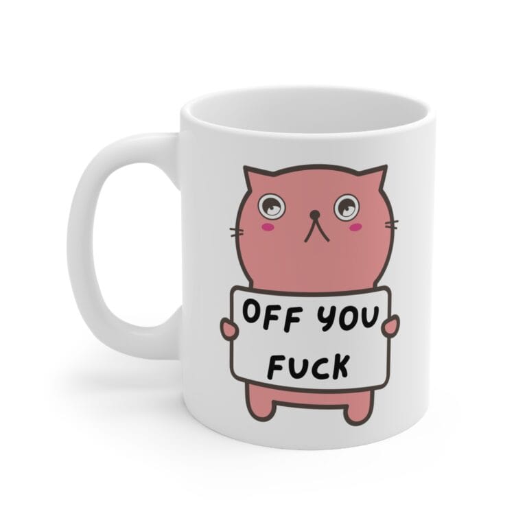 Off You F*ck Funny Rude Mug by RudeCuppa