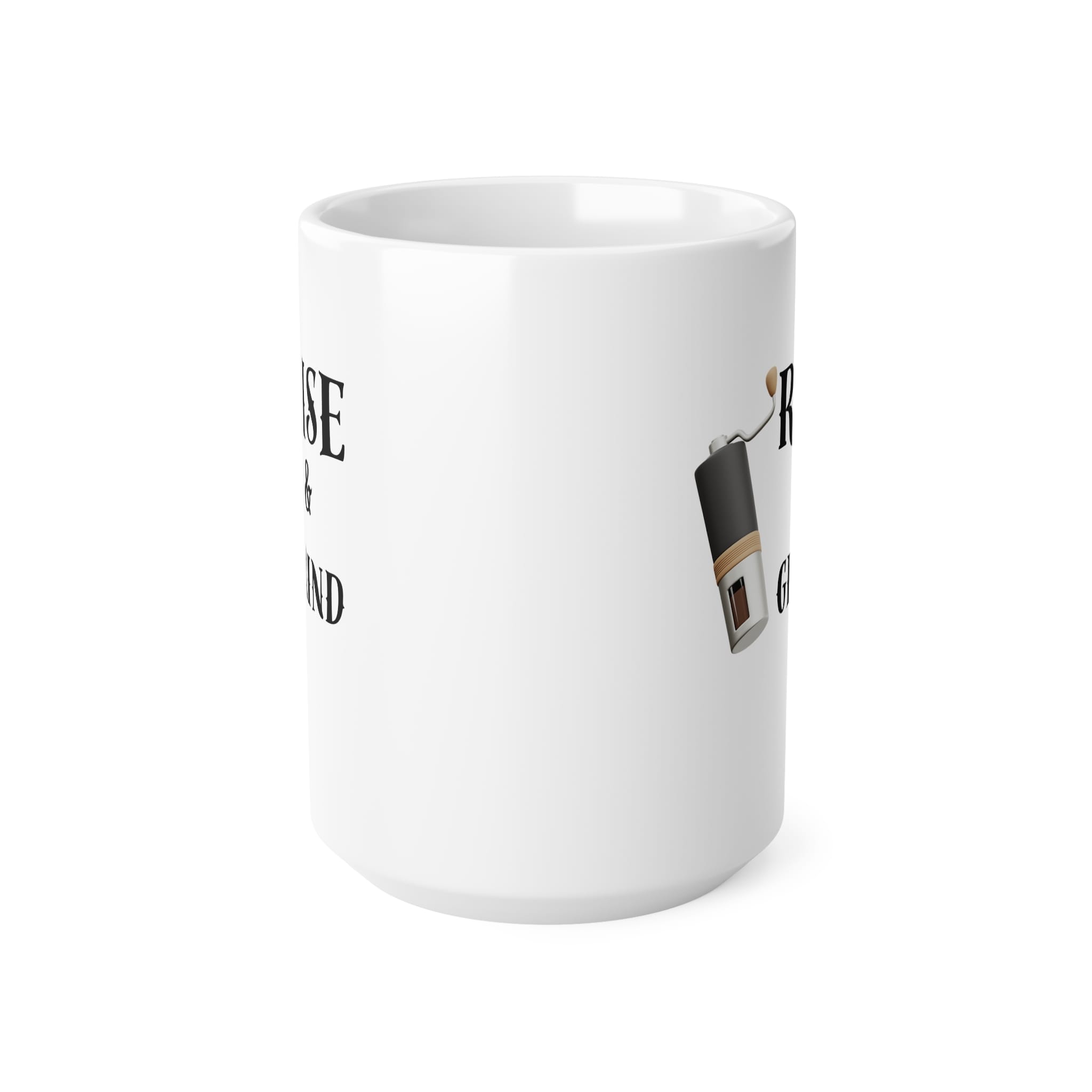 Rise And Grind Funny Mug by RudeCuppa