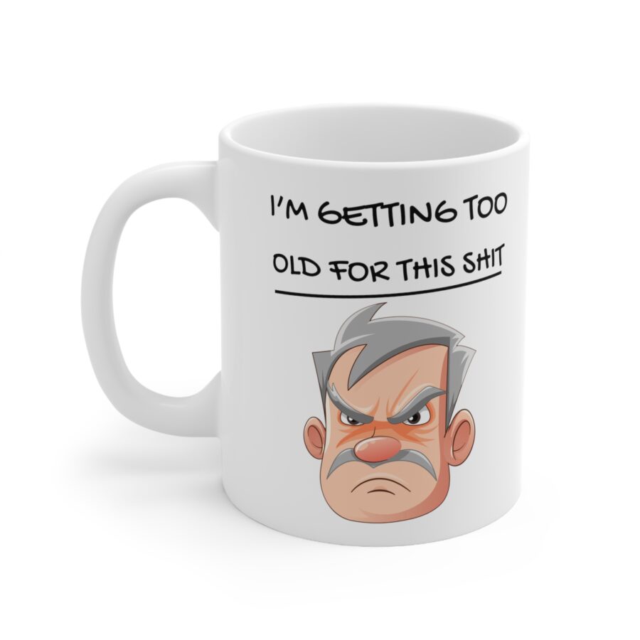 Getting Too Old For This Shit - Ceramic Coffee Cups, 11oz, 15oz - Image 2