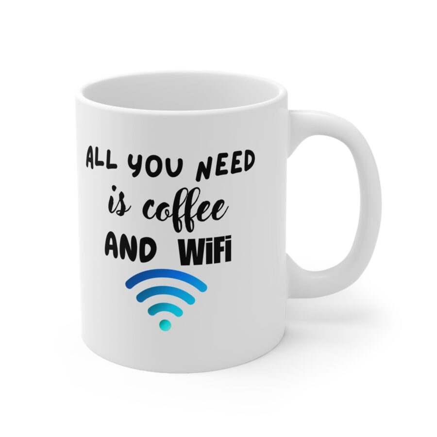 All You Need Is Coffee And Wifi - Ceramic Coffee Cups, 11oz, 15oz - Image 2