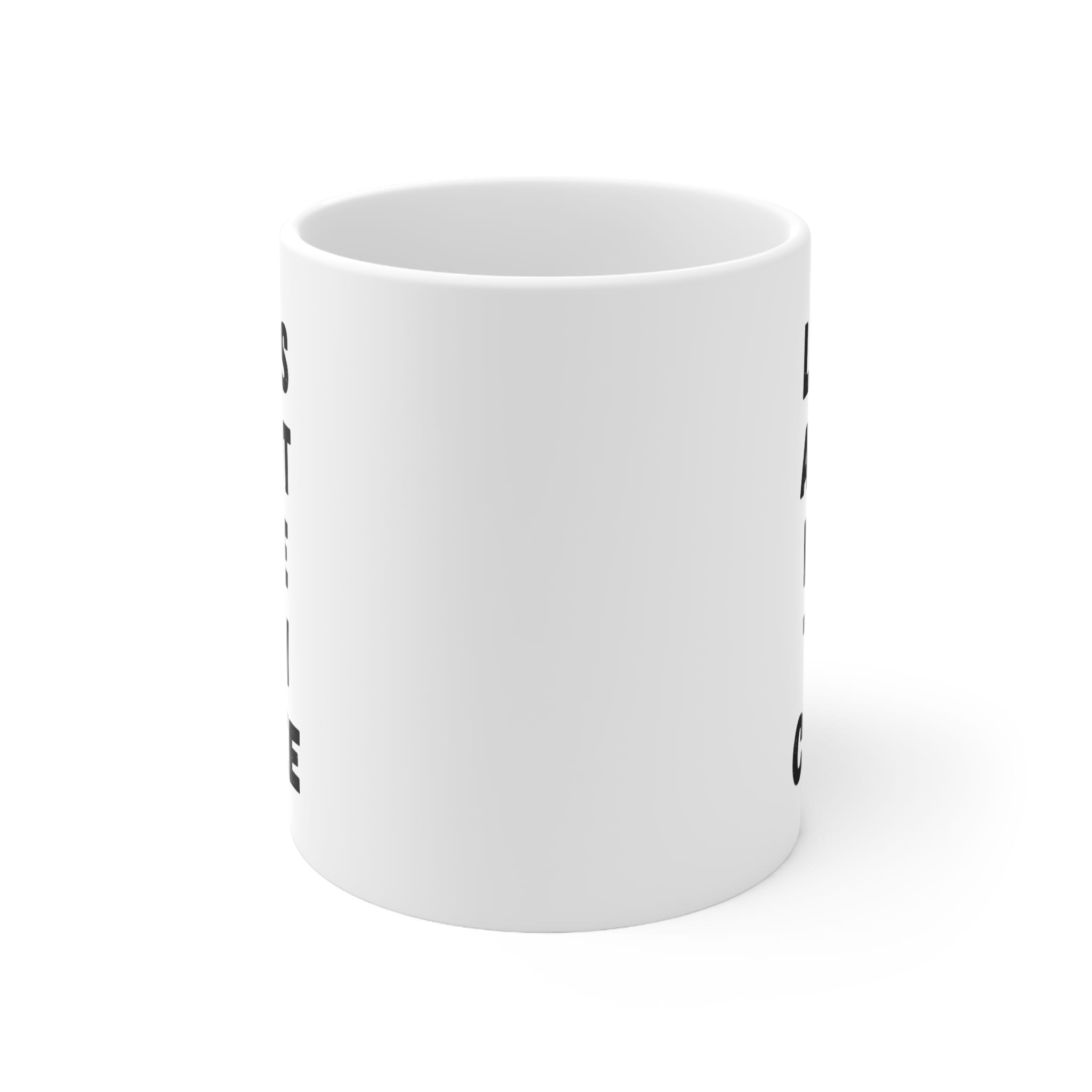 Life Is About More Coffee Funny Mug by RudeCuppa