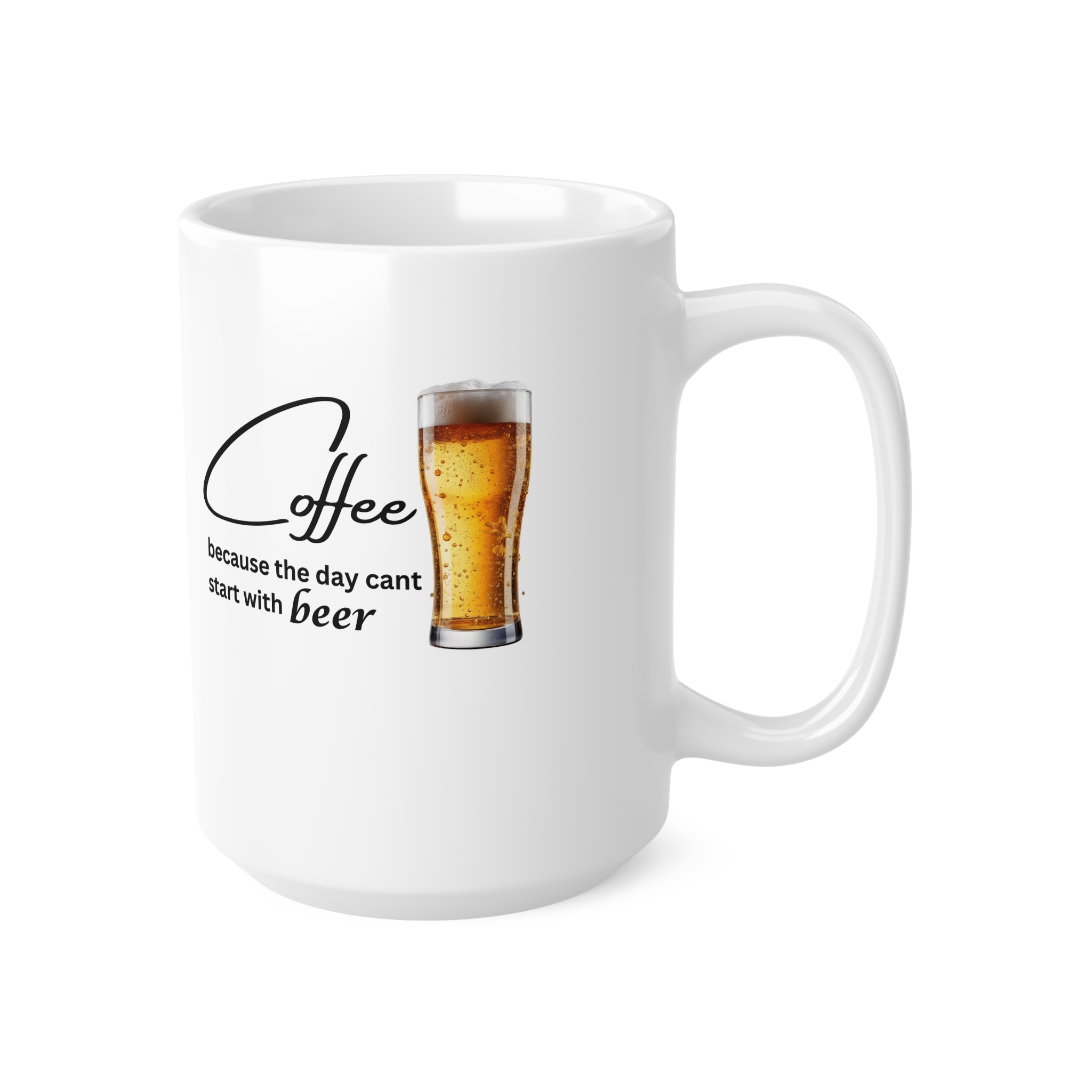 Coffee Because The Day Can't Start With Beer Funny Mug by RudeCuppa