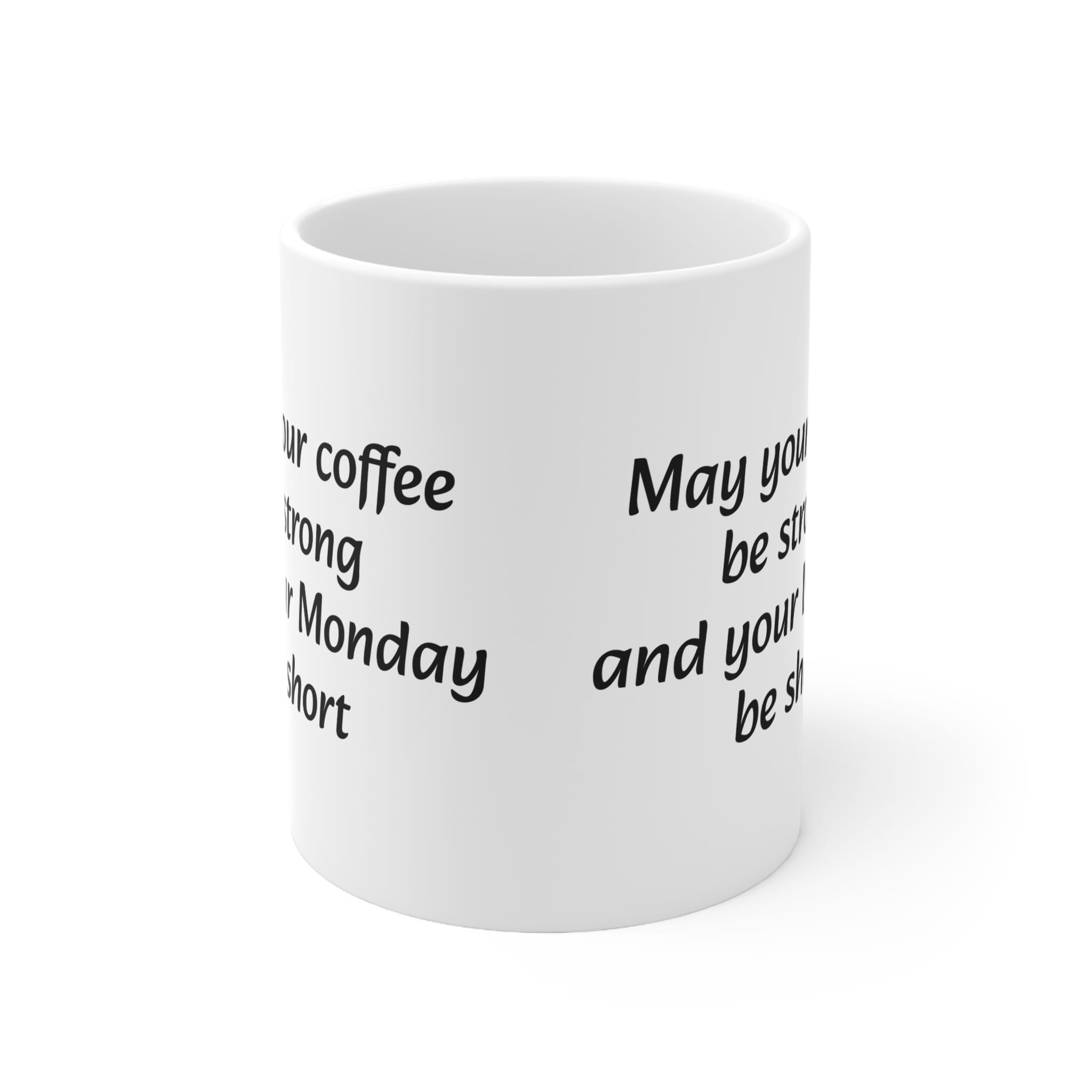 May Your Coffee Be Strong And Your Monday Be Short Funny Work Mug by RudeCuppa