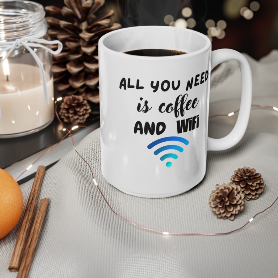 All You Need Is Coffee And Wifi - Ceramic Coffee Cups, 11oz, 15oz - Image 9