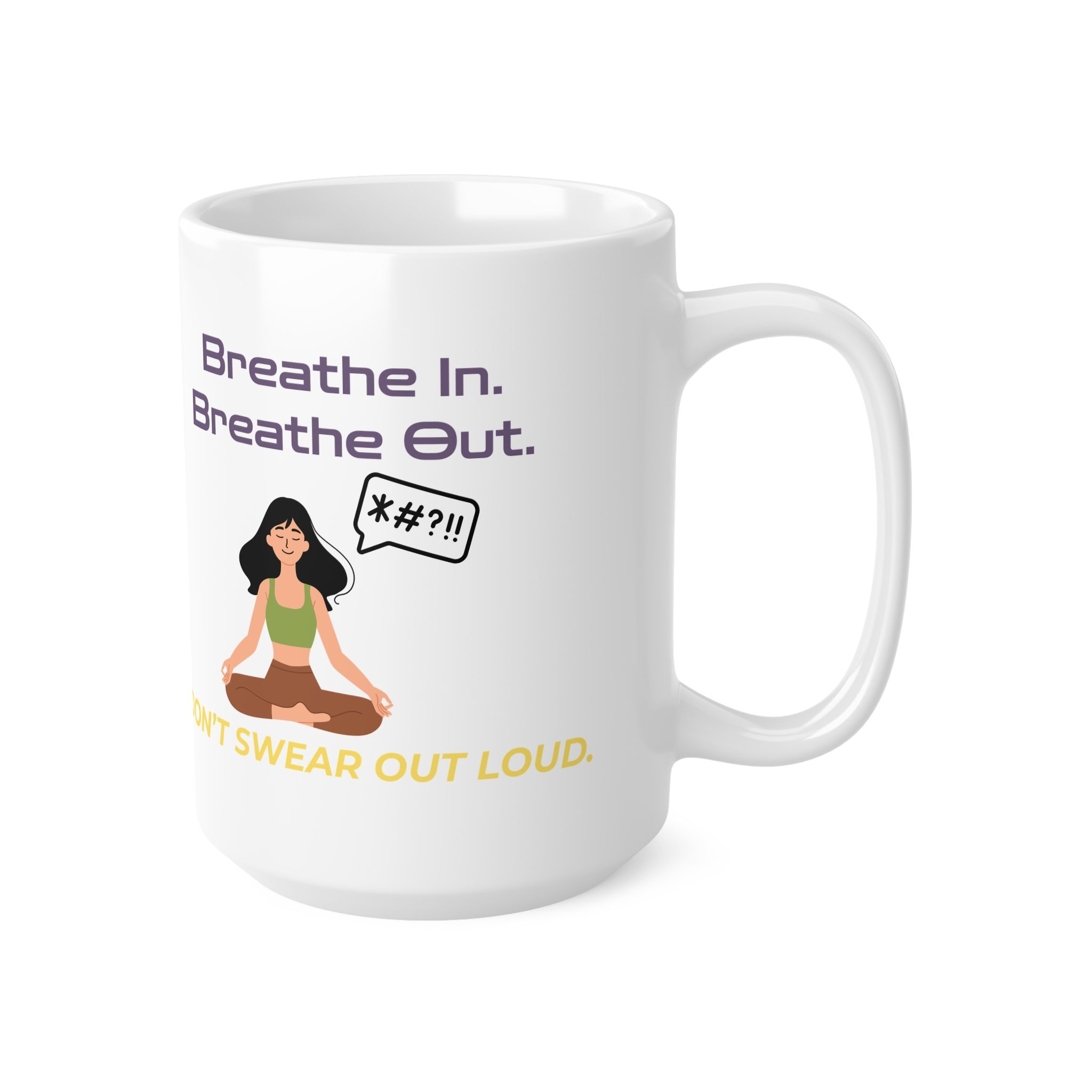 Breathe In. Breathe Out. Don’t Swear Out Loud. Funny Work Ceramic Coffee Cups, 11oz, 15oz - Image 6