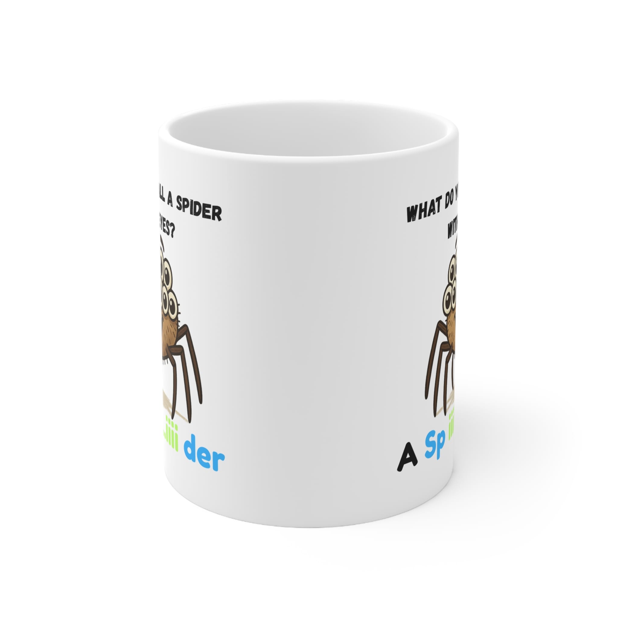 What Do You Call A Spider With 10 Eyes Funny Mug by RudeCuppa