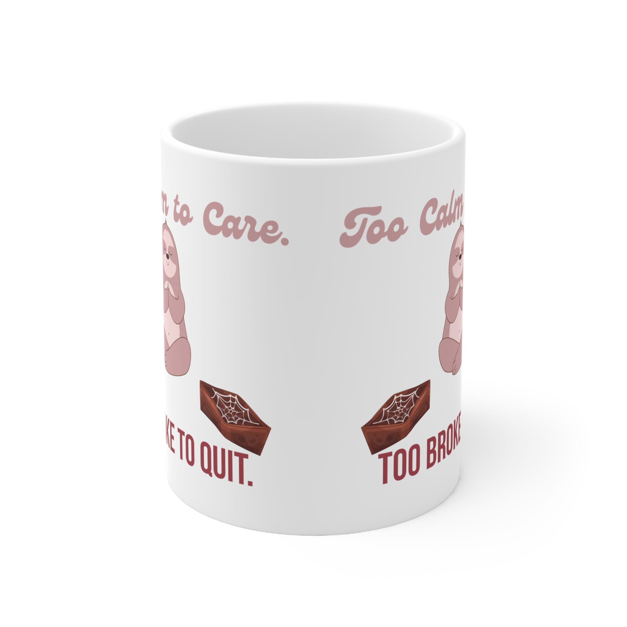 Too Calm To Care Too Broke To Quit Funny Work Mug by RudeCuppa