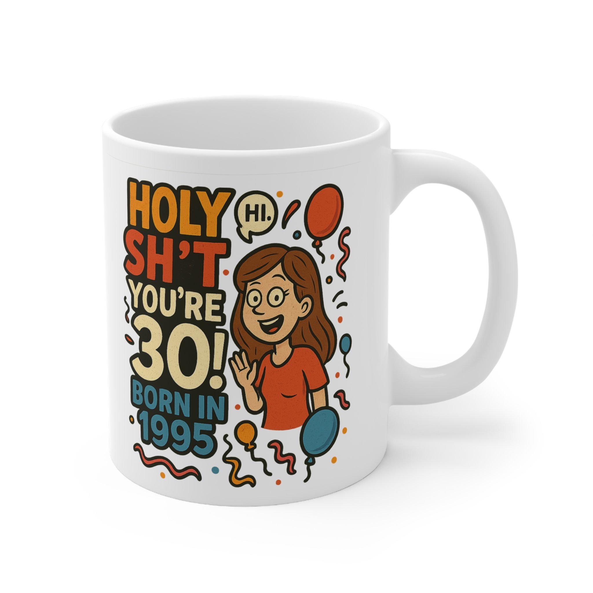 Holy Sh't You're 30 Born in 1995 - White Ceramic Mug, 11oz - Image 2