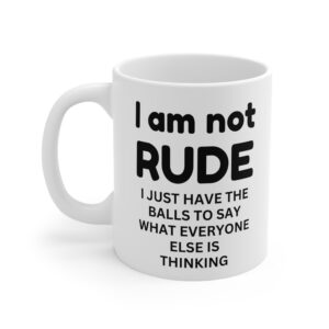 I Am Not Rude Funny Mug | RudeCuppa