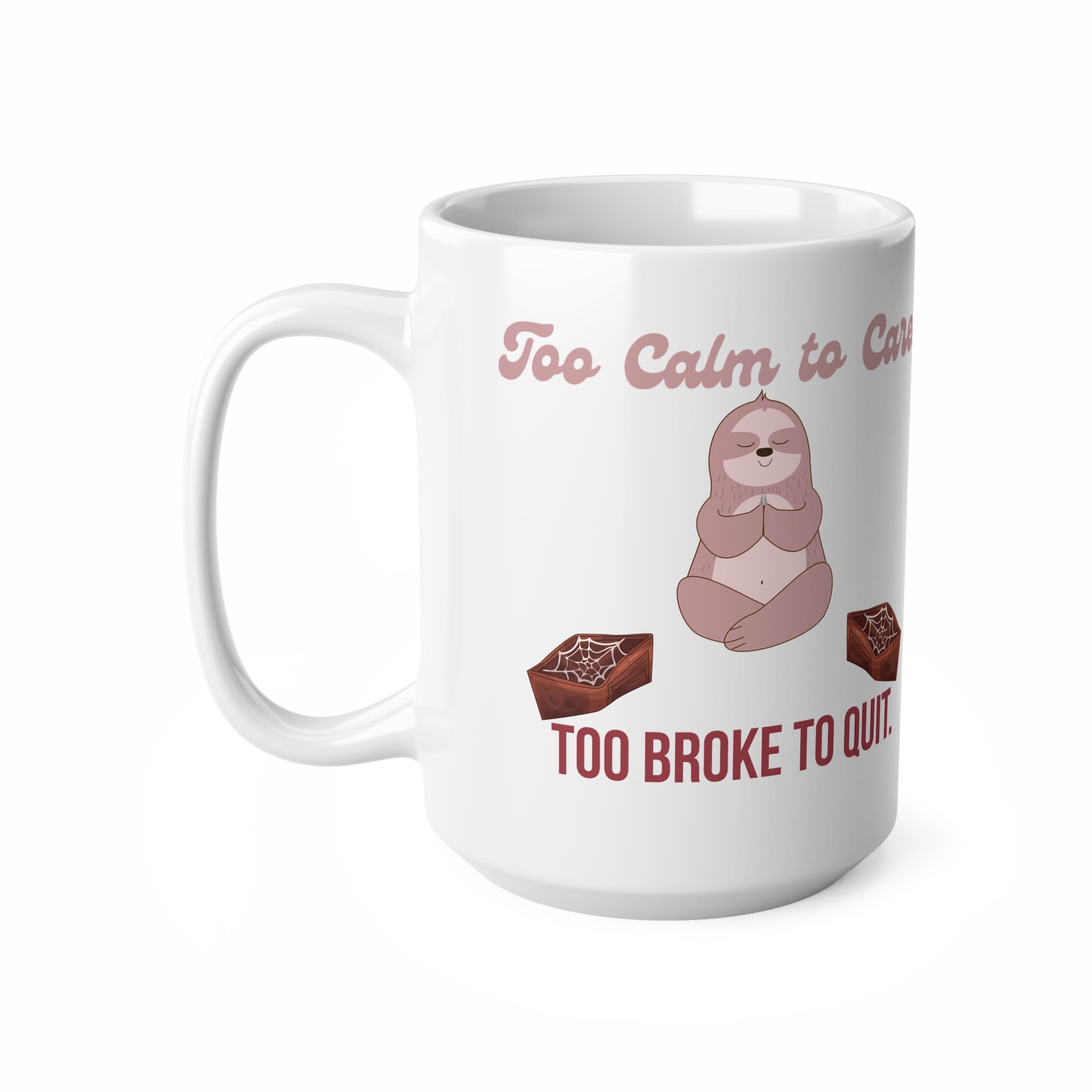 Too Calm To Care Too Broke To Quit Funny Work Mug by RudeCuppa
