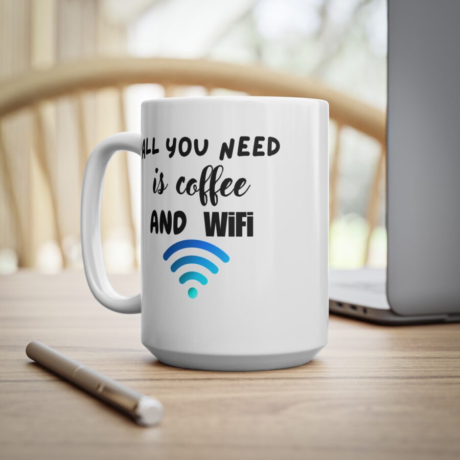 All You Need Is Coffee And Wifi - Ceramic Coffee Cups, 11oz, 15oz - Image 11
