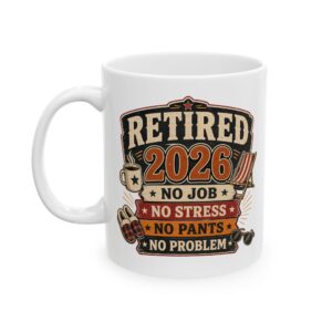 Retired 2026 — No Job No Pants Funny Retirement Mug by RudeCuppa
