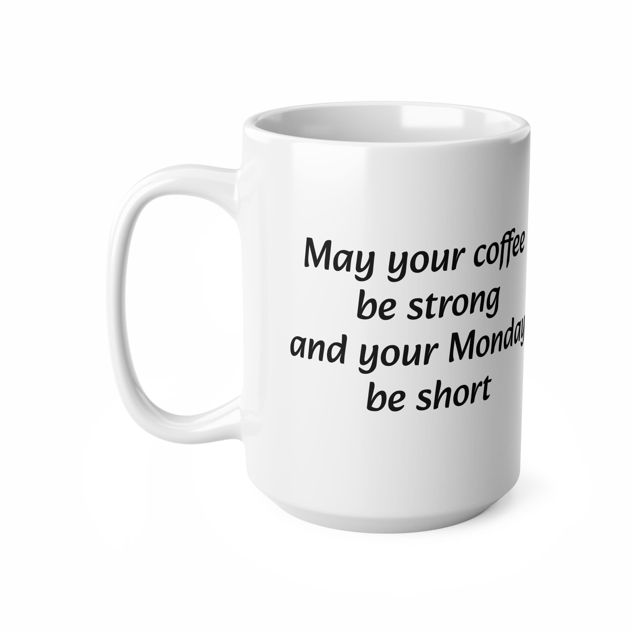 May Your Coffee Be Strong And Your Monday Be Short Funny Work Mug by RudeCuppa