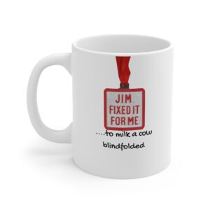 Jim Fixed It For Me Funny Mug by RudeCuppa