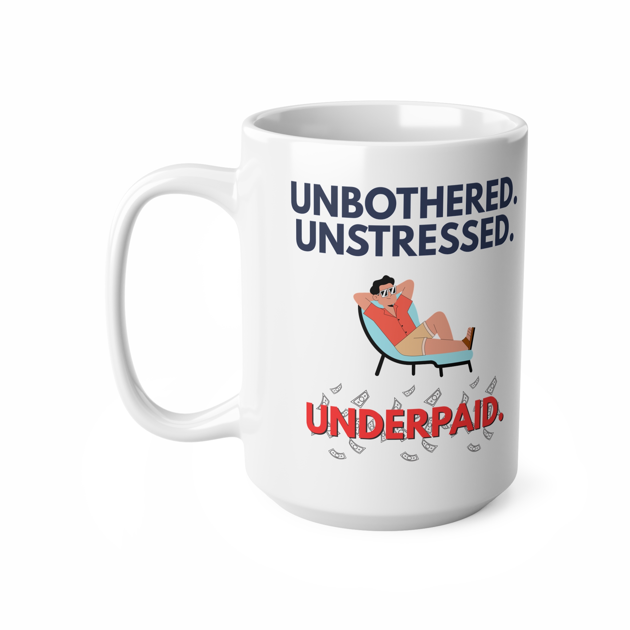Unbothered. Unstressed. Underpaid. Funny Work Mug by RudeCuppa