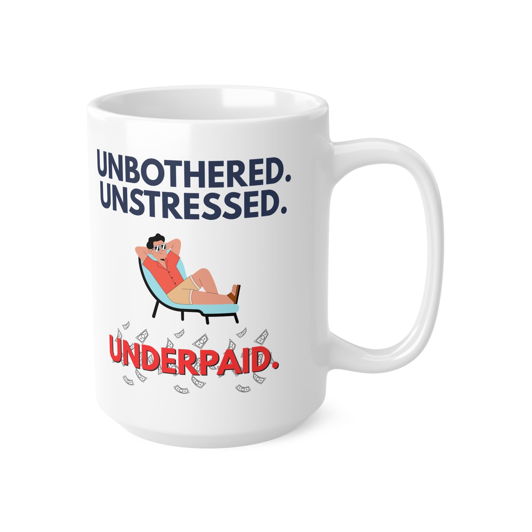 Unbothered. Unstressed. Underpaid. Funny Work Mug by RudeCuppa