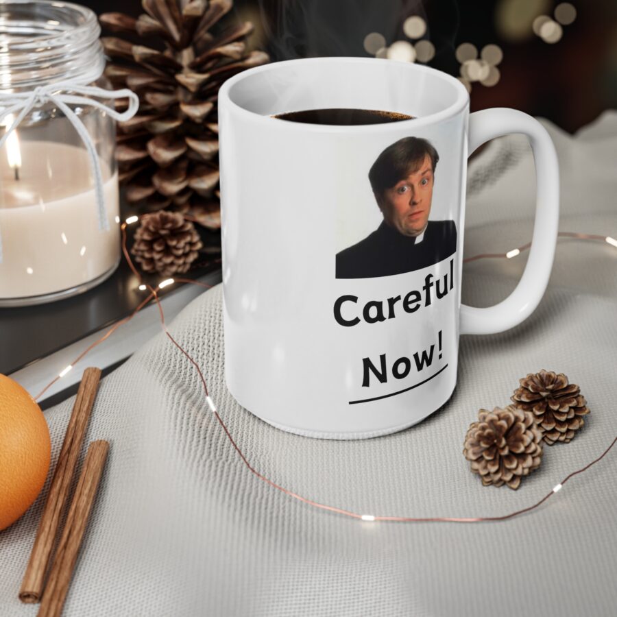 Careful Now - Ceramic Coffee Cups, 11oz, 15oz - Image 9