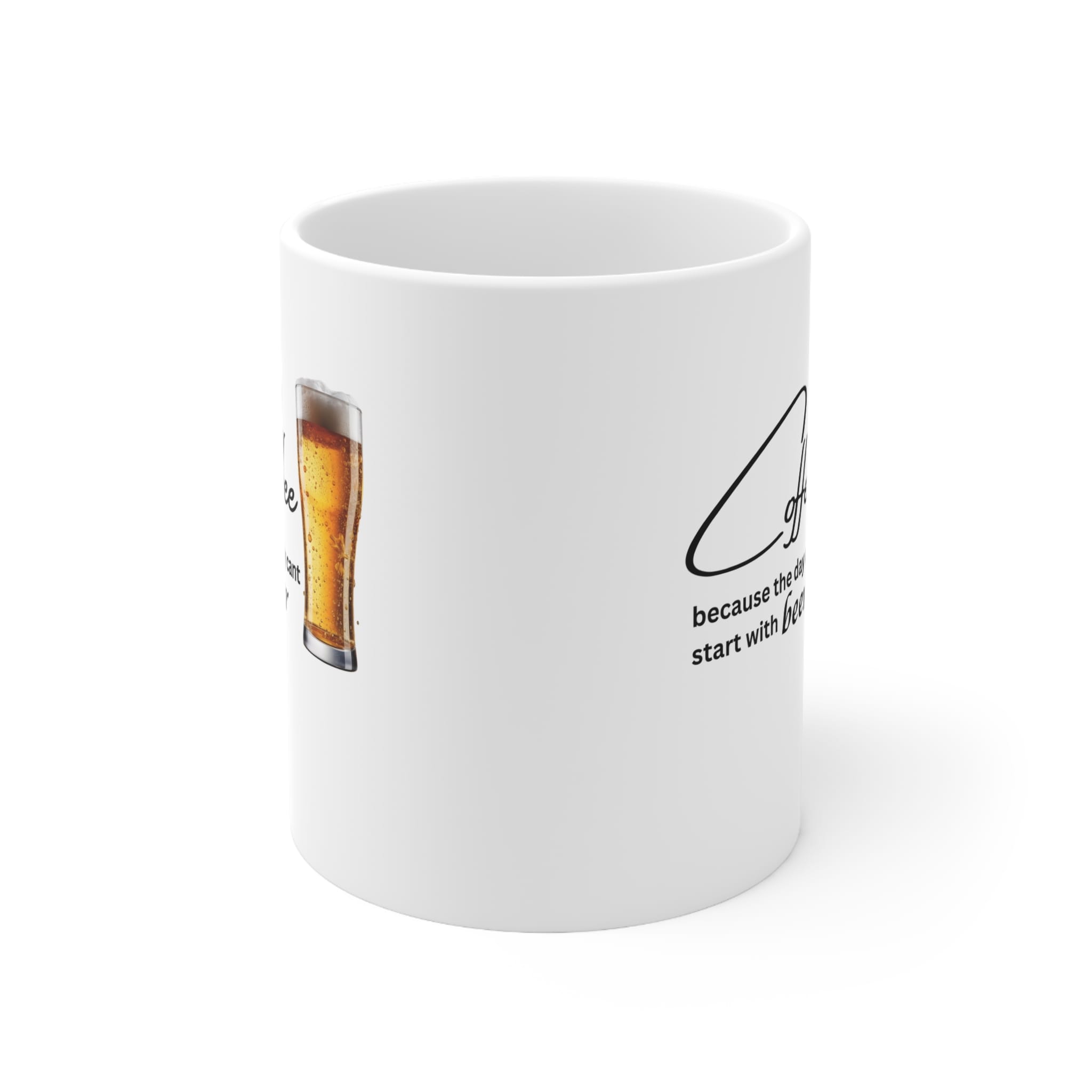 Coffee Because The Day Can't Start With Beer Funny Mug by RudeCuppa
