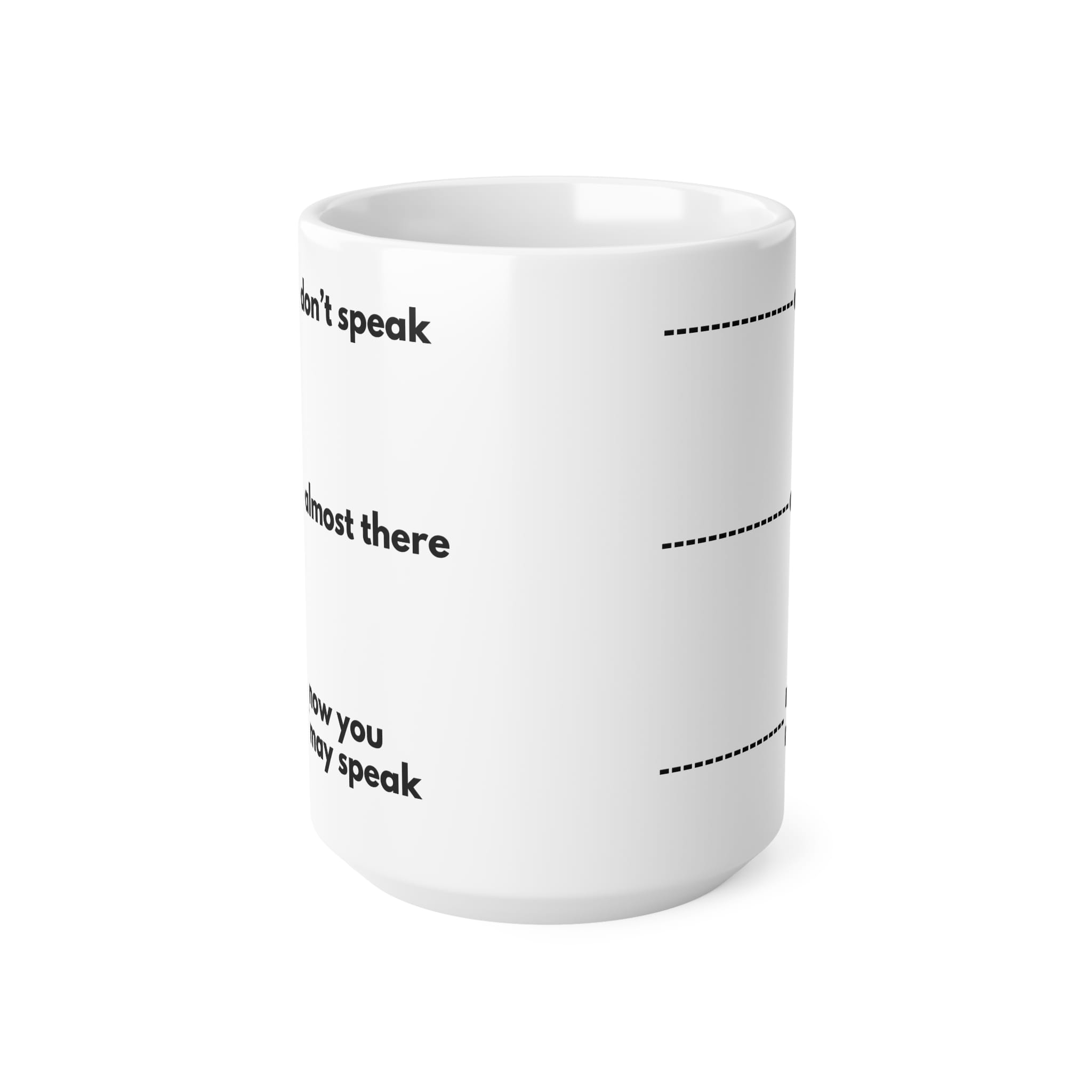 Don't Speak Until Finished Funny Mug by RudeCuppa