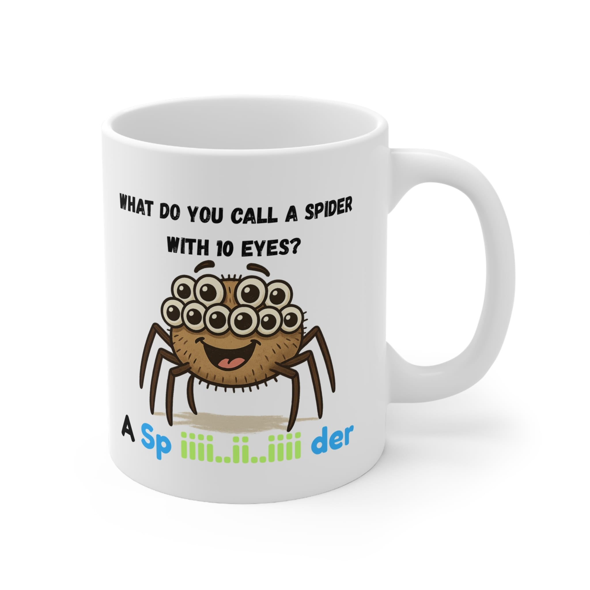 What Do You Call A Spider With 10 Eyes Funny Mug by RudeCuppa