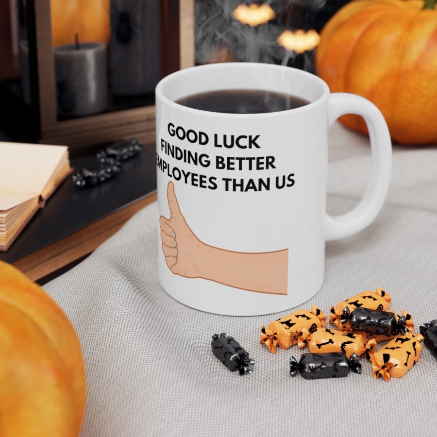 GOOD LUCK FINDING BETTER EMPLOYEES THAN US - Ceramic Coffee Cups, 11oz, 15oz - Image 7