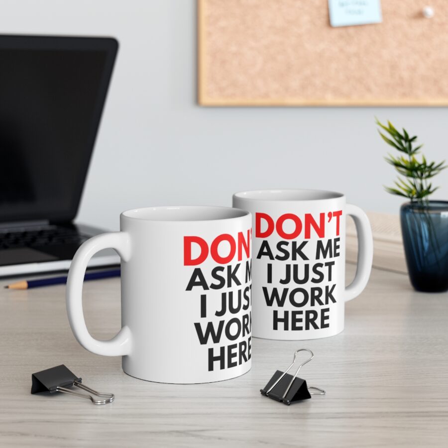 Don't Ask Me I Just Work Here - Ceramic Coffee Cups, 11oz, 15oz - Image 5