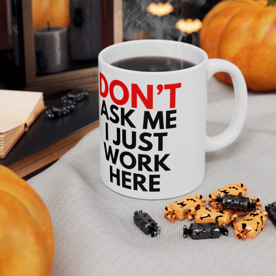 Don't Ask Me I Just Work Here - Ceramic Coffee Cups, 11oz, 15oz - Image 7