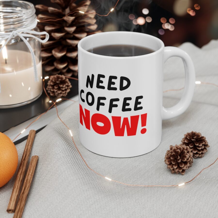 Need Coffee NOW! - Ceramic Coffee Cups, 11oz, 15oz - Image 4