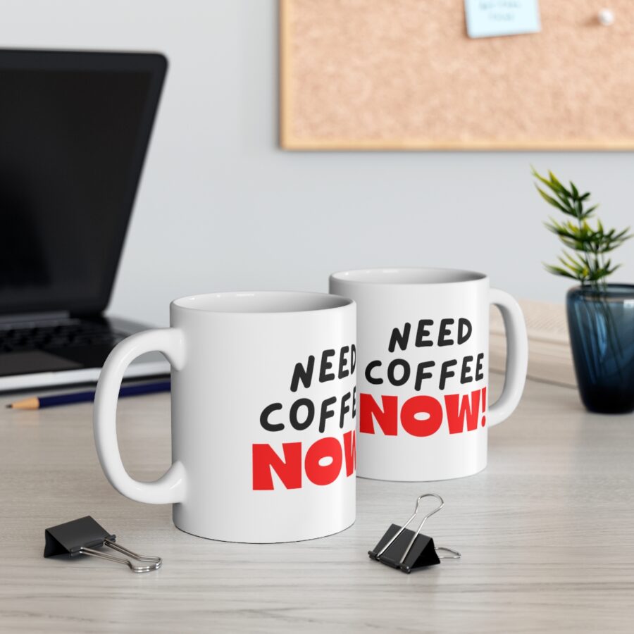 Need Coffee NOW! - Ceramic Coffee Cups, 11oz, 15oz - Image 5