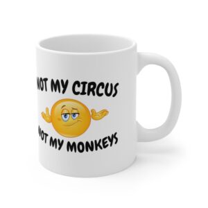 Not My Circus Not My Monkeys - Ceramic Coffee Cups, 11oz, 15oz