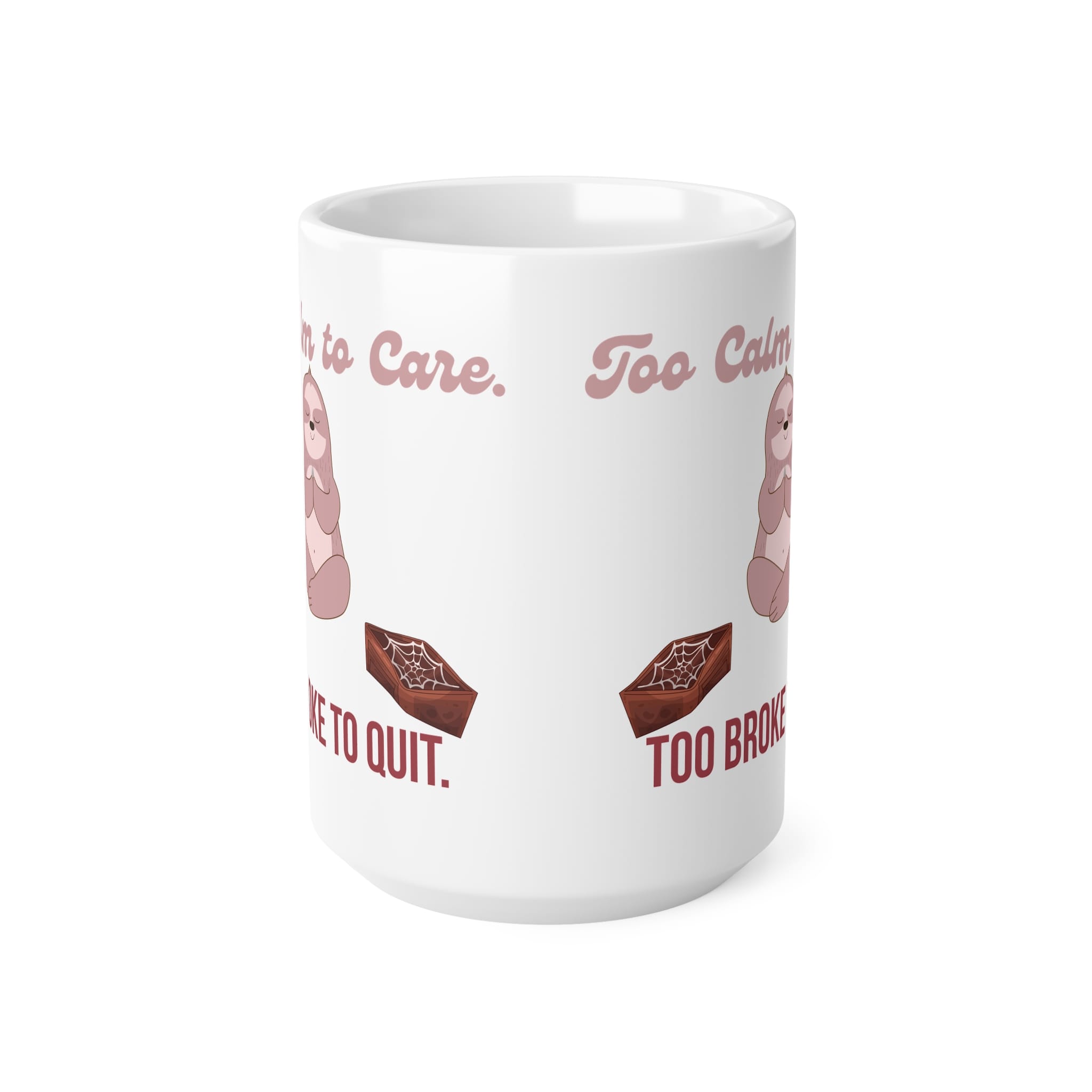 Too Calm To Care Too Broke To Quit Funny Work Mug by RudeCuppa