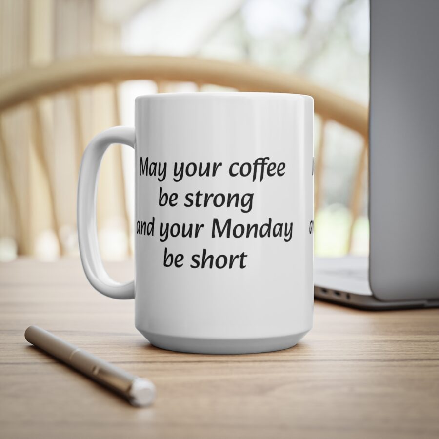 May your coffee be strong and your Monday be short - Ceramic Coffee Cups, 11oz, 15oz - Image 6