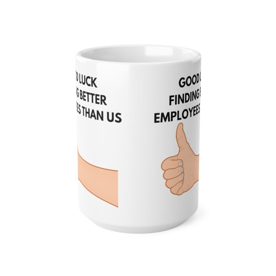 GOOD LUCK FINDING BETTER EMPLOYEES THAN US - Ceramic Coffee Cups, 11oz, 15oz - Image 8