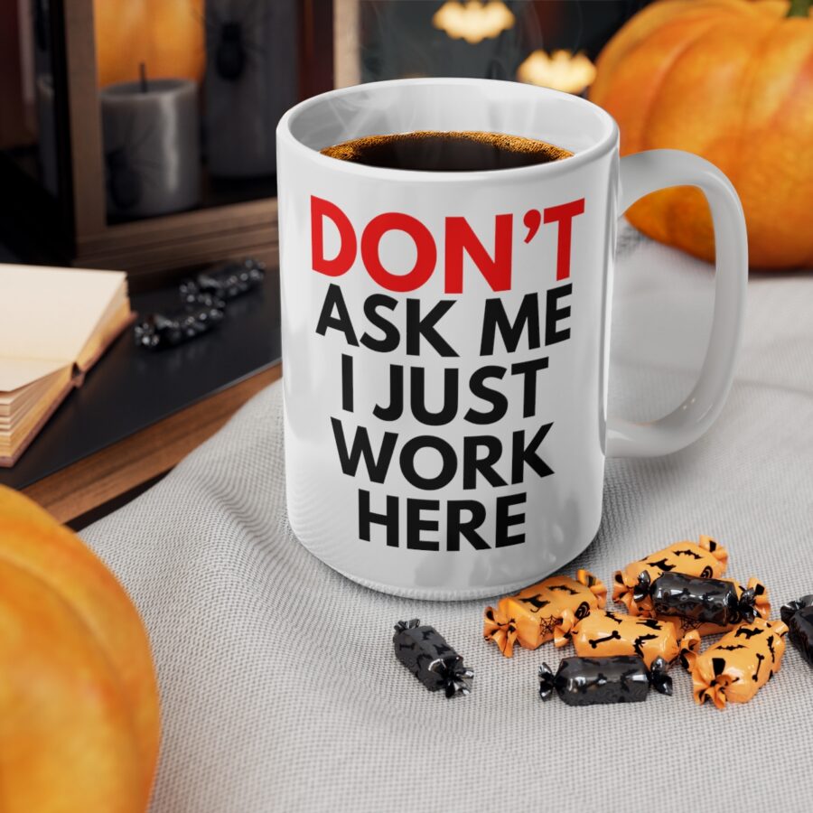 Don't Ask Me I Just Work Here - Ceramic Coffee Cups, 11oz, 15oz - Image 14