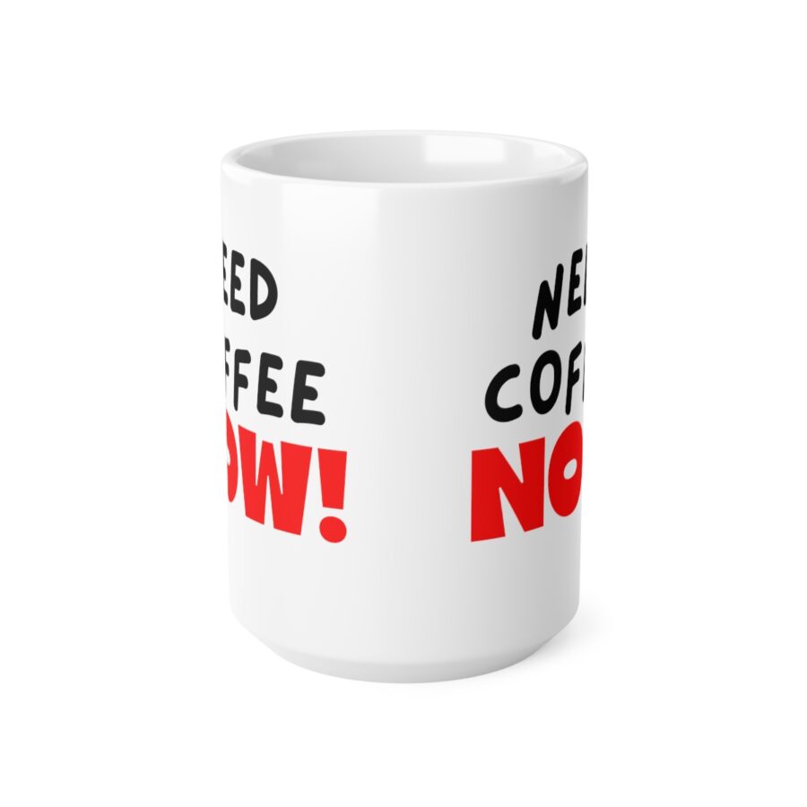 Need Coffee NOW! - Ceramic Coffee Cups, 11oz, 15oz - Image 8