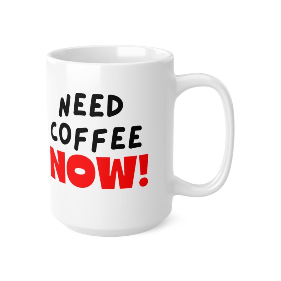 Need Coffee NOW! - Ceramic Coffee Cups, 11oz, 15oz - Image 10