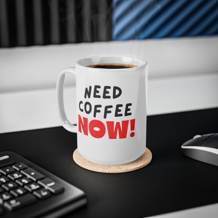 Need Coffee NOW! - Ceramic Coffee Cups, 11oz, 15oz - Image 12