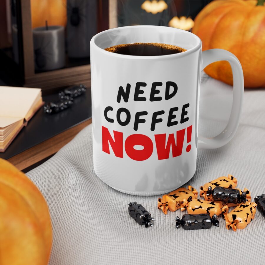 Need Coffee NOW! - Ceramic Coffee Cups, 11oz, 15oz - Image 14