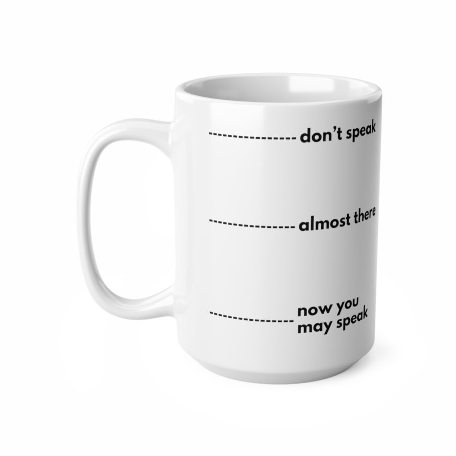 Don't speak until finished - Ceramic Coffee Cups, 11oz, 15oz - Image 7