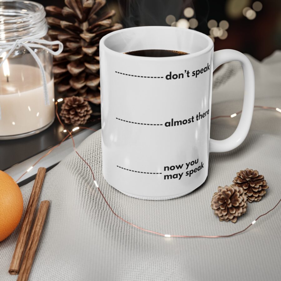 Don't speak until finished - Ceramic Coffee Cups, 11oz, 15oz - Image 9