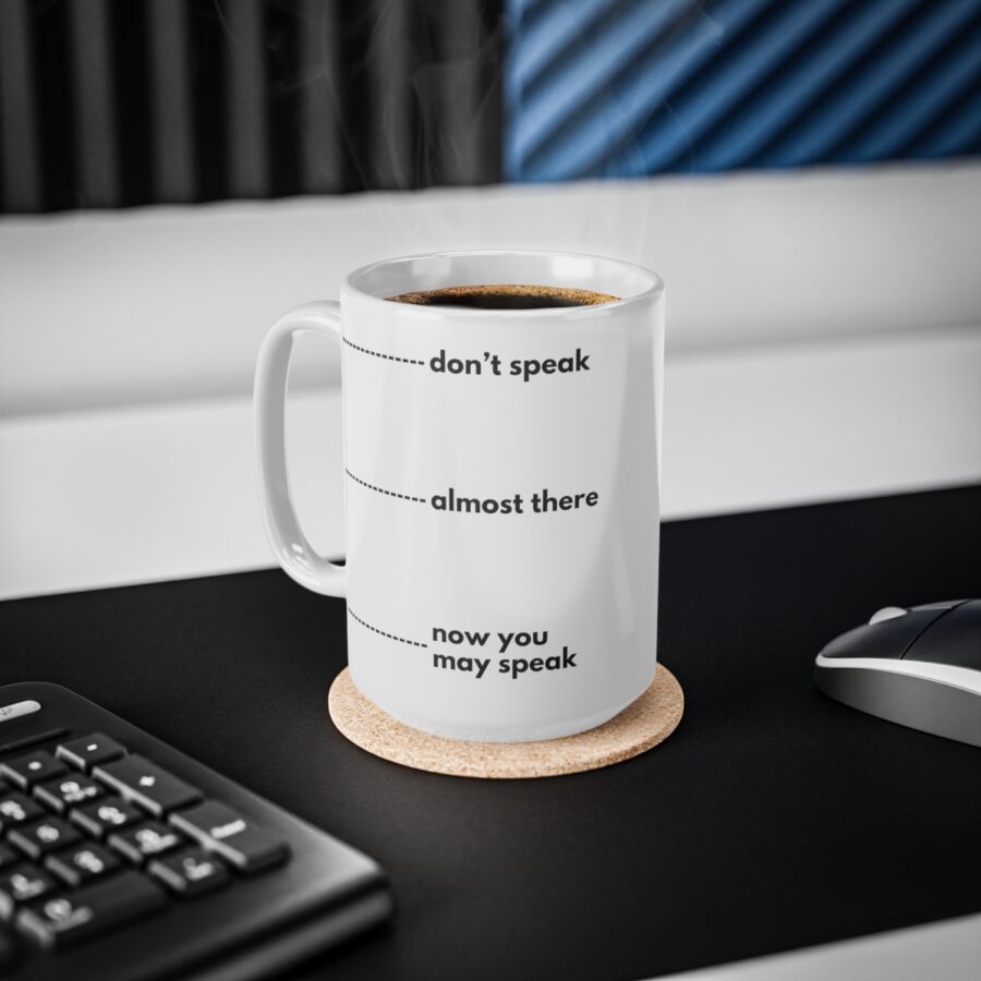 Don't speak until finished - Ceramic Coffee Cups, 11oz, 15oz - Image 10