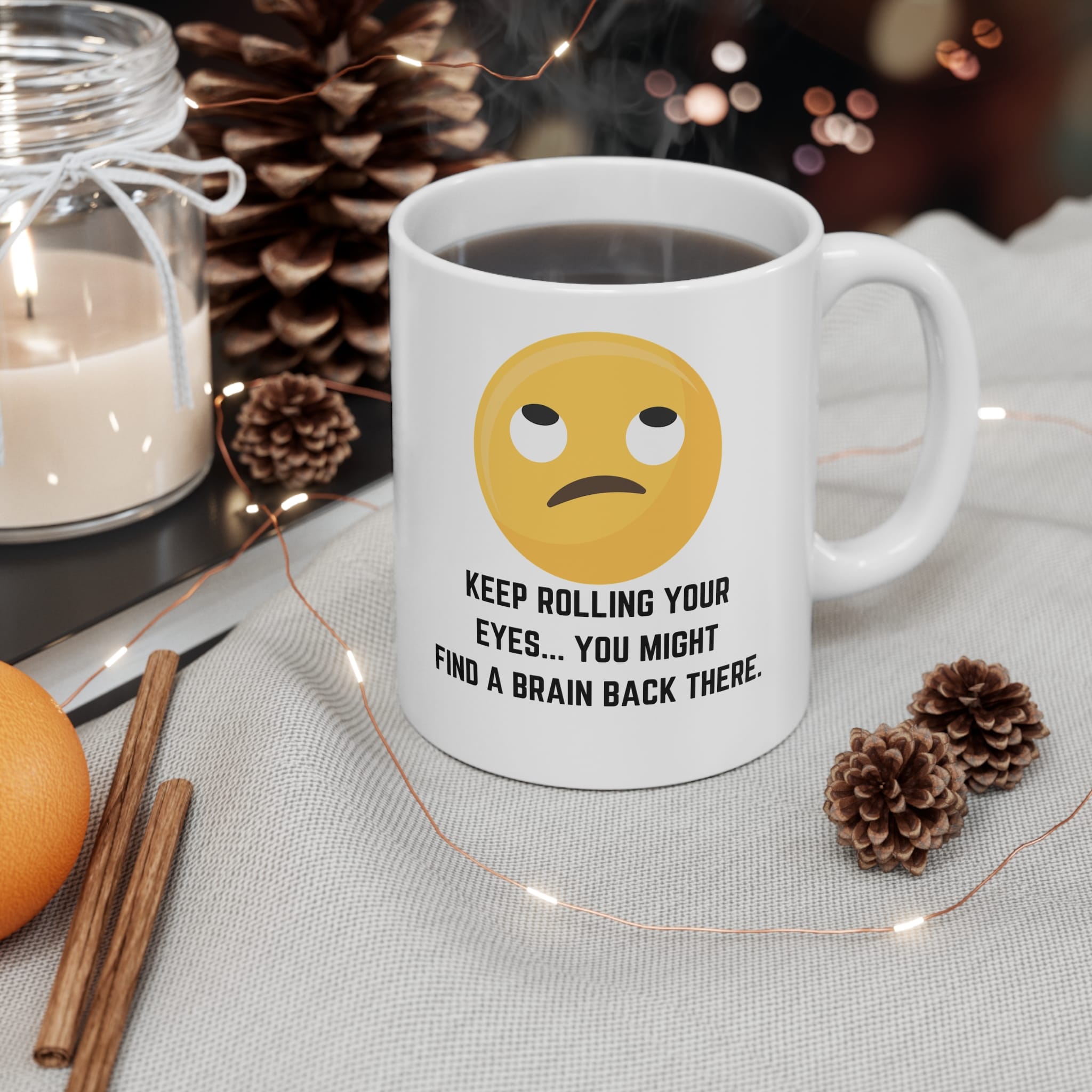 Keep Rolling Your Eyes Funny Mug by RudeCuppa