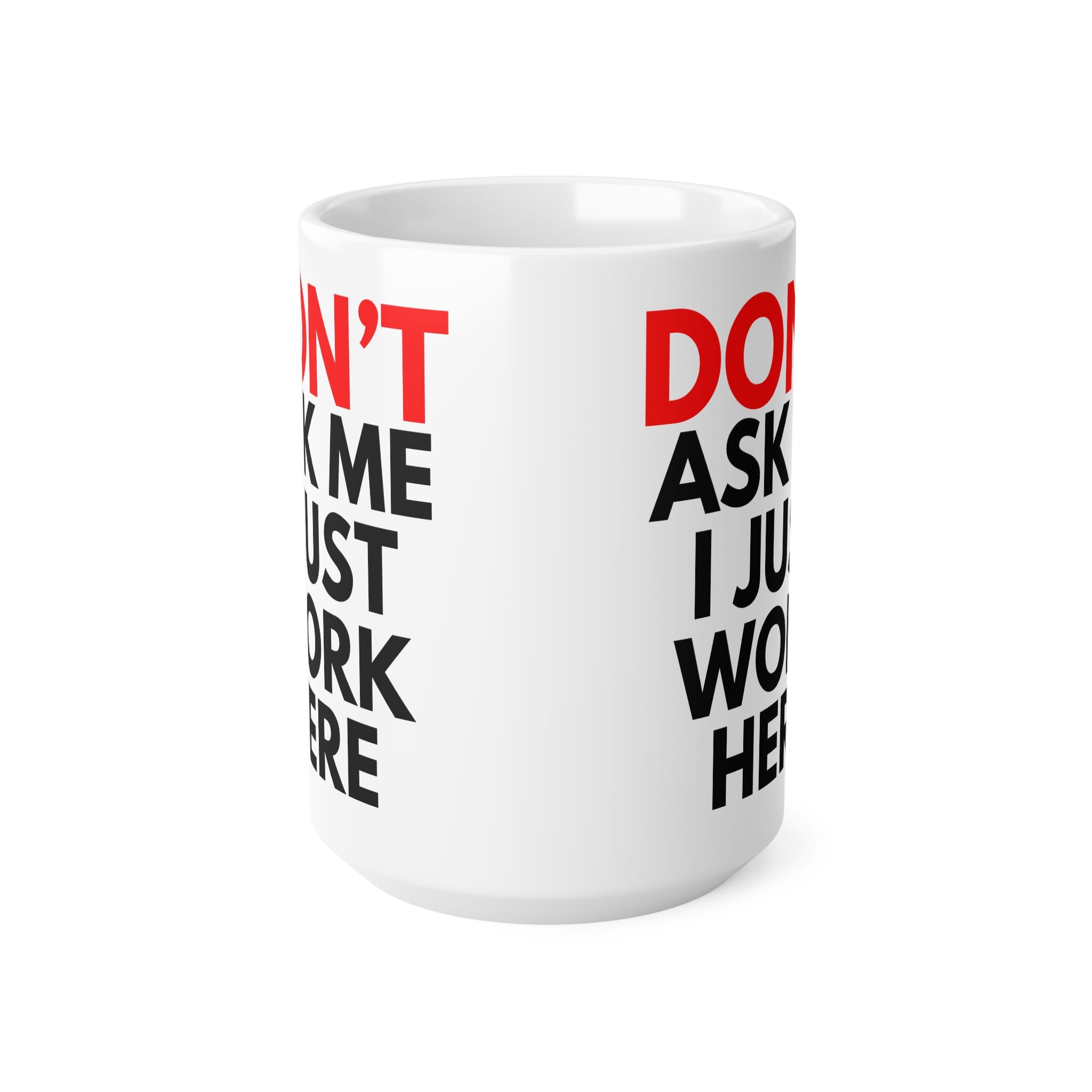 Don't Ask Me I Just Work Here Funny Work Mug by RudeCuppa