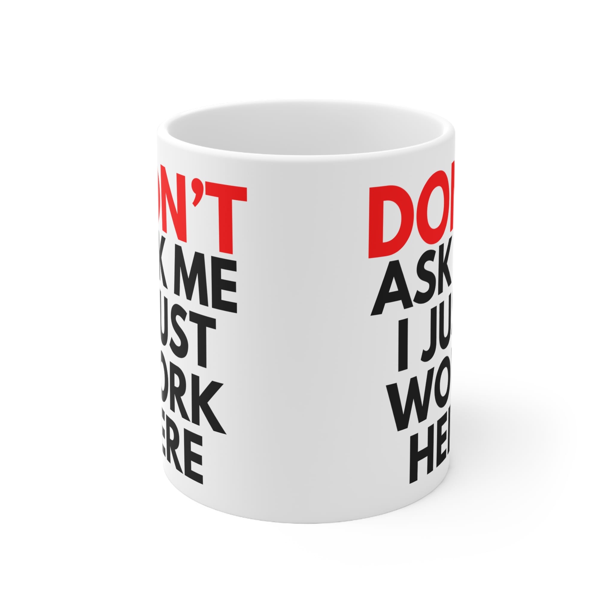 Don't Ask Me I Just Work Here Funny Work Mug by RudeCuppa