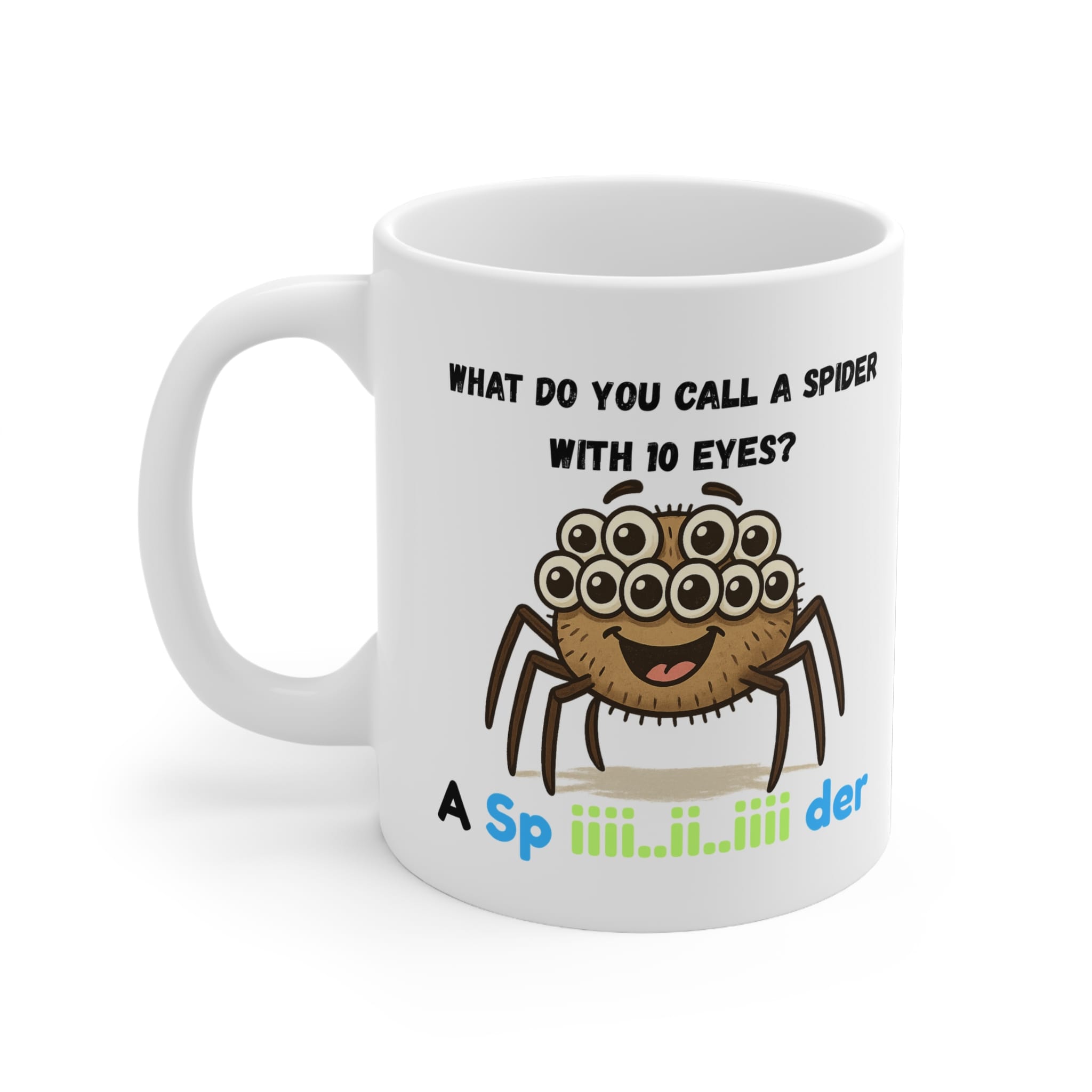 What Do You Call A Spider With 10 Eyes Funny Mug by RudeCuppa
